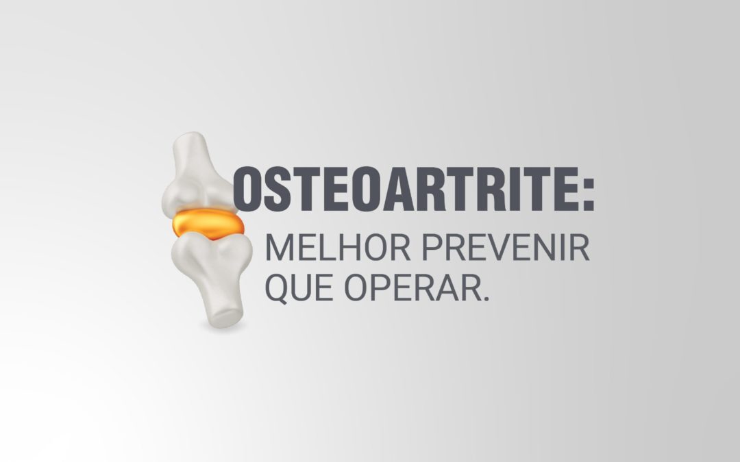 Osteoartrite: Melhor prevenir que operar.